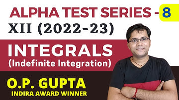 Indefinite Integration Class 12 | ATS 8 Solutions for CBSE Exams | Chapter 7 Integrals By O.P. GUPTA