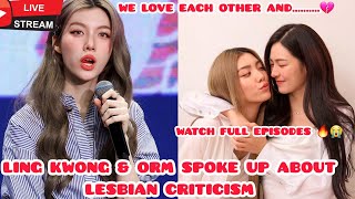 💔Ling Kwong and Orm Kornnaphat Finally Speak Up About Online Criticism Over Lesbian Rumors 😭💔