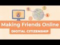 Digital citizenship  making friends online