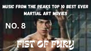 MUSIC FROM THE PEAKS TOP 10 BEST EVER MARTIAL ART MOVIES...No,8...FIST OF FURY.