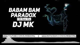 Babam Bam - Paradox - Remix Dj Mk Bhopal - ( 150 Bpm Mix ) V2