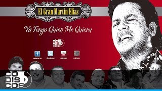 Ya Tengo Quien Me Quiera, El Gran Martín Elías - Audio chords