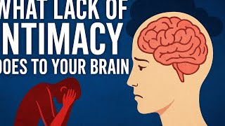 What Lack of Intimacy Does to Your Brain | Effects of Loneliness & Isolation
