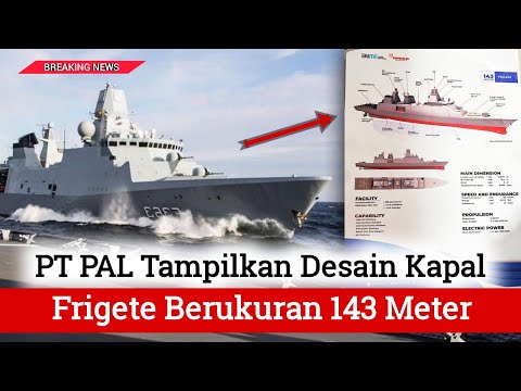 PT PAL Tampilkan Desain Kapal Frigate Arrowhead, Berukuran 143 Meter Hasil Modifikasi