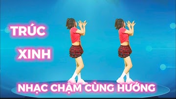 NHẠC CHẬM CÙNG HƯỚNG DỄ TẬP 💕TRÚC XINH