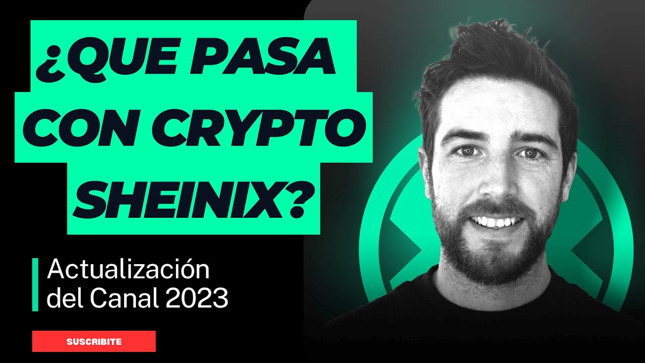 ¿Qué pasa con CryptoSheinix? Actualización del canal 2023 - 2024