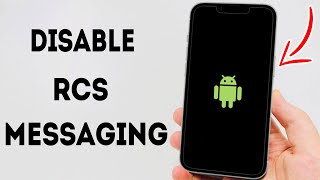 How To Disable RCS Messaging On Android Phone - Full Guide