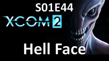 XCOM 2 - S01E44 - Hell Face
