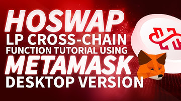 HOSWAP LP Cross Chain Function Tutorial Using MetaMask Desktop Version