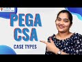 Pega CSA Case Types | Case Types in Pega CSA | Pega CSA Online Training | Pega CSA | CloudFoundation