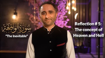 Surah Al Waqiah, Reflection no.5, The concept of Heaven and Hell