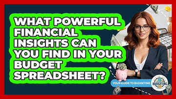 What Powerful Financial Insights Can You Find In Your Budget Spreadsheet? - Your Guide to Budgeting
