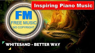 INSPIRING PIANO MUSIC 🎵 Whitesand - Better Way 🎵DOWNLOAD 🎵 by FREE MUSIC🎶 [NO COPYRIGHT] Resimi