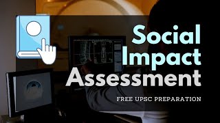 Social Impact Assessment || Knowledge Garden || Free UPSC Preparation