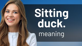 "Understanding Idioms: The Meaning of 'Sitting Duck'"