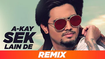 Sek Lain De (Remix) | A KAY | Latest  Punjabi Songs 2019 | Remix Songs 2019 | Speed Records