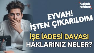 İşe İade Davası Haklarınızı Korumanın Hukuki Yolu