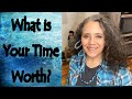 What is Your Time Worth?