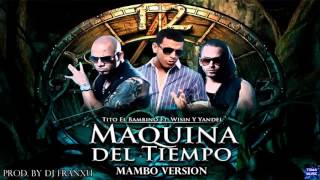 Tito El Bambino Ft Wisin & Yandel - Maquina Del Tiempo (Mambo Version) (Prod. By Dj Franxu)