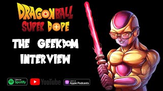 The Geekdom101 Interview - Dragon Ball Favorites, The Granolah Arc and Dragon Ball Super Return