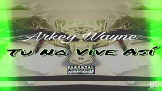 Arkey Wayne - Tu no vive asi ( Movie Remix ) Prod By Dex & RB One Arkey Wayne - Tu no vive asi ( Movie Remix ) Prod By Dex & RB One