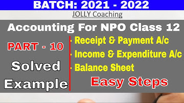 Receipt and Payment Account Income and Expenditure Account and Balance Sheet | Accounts | NPO | 12th