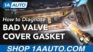 How to Diagnose Bad Leaking Valve Cover Gasket