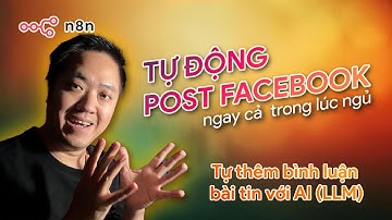 Tự động post bài facebook trong lúc ngủ với n8n và LLM  - Mì AI