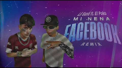Lil Sand ft. El Poko - Mi Nena Facebook (Remix)