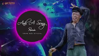 ANH A SUNG Remix - TRUNG RUỒI, DJ TX - (Anh Thanh Niên- HuyR) DJ Music, Vina House