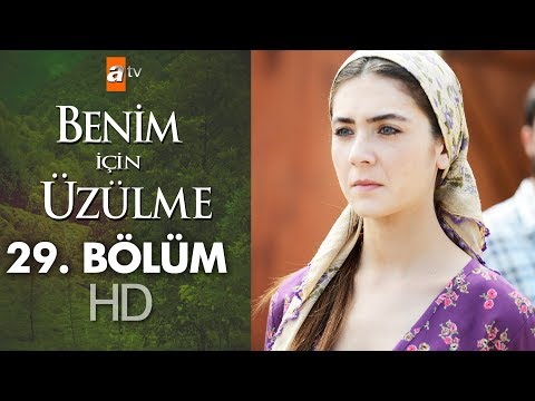 Benim için üzülme 29. bölüm