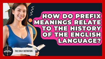 How Do Prefix Meanings Relate to the History of the English Language? | The Daily Definition News