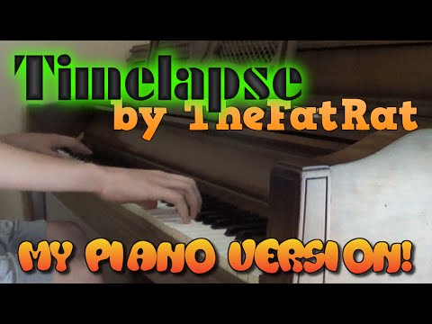 Timelapse - TheFatRat | My Piano Version!! (17,000 Subscribers!!) - Timelapse - TheFatRat | My Piano Version!! (17,000 Subscribers!!)