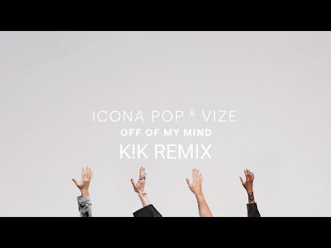 Icona Pop x VIZE - Off Of My Mind (K!K Remix)