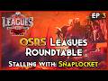 OSRS Leagues Roundtable | Stalling with @snaplocket   | Episode 3