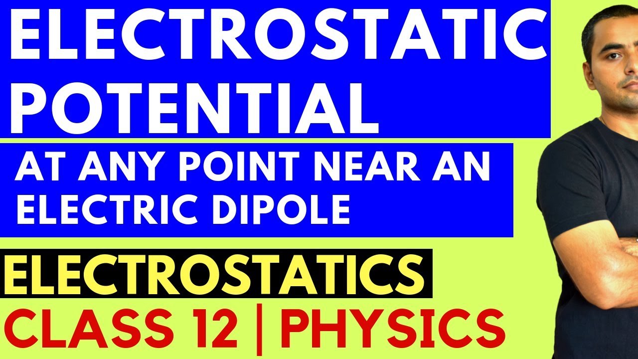 ELECTROSTATIC POTENTIAL AT ANY POINT NEAR AN ELECTRIC DIPOLE - YouTube