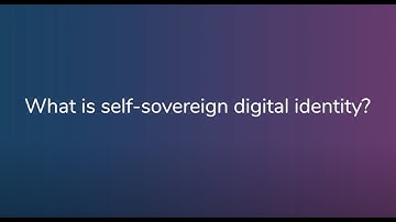 What is self-sovereign digital identity?