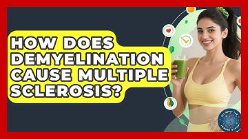 How Does Demyelination Cause Multiple Sclerosis? - All About the Immune System