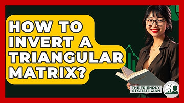 How To Invert A Triangular Matrix? - The Friendly Statistician