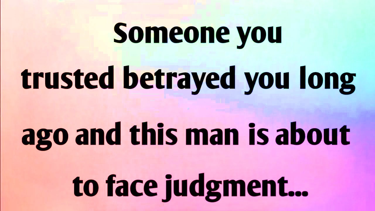 SOMEONE YOU TRUSTED BETRAYED YOU LONG