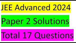 Jee Adv 2024 Paper 2 all 17 questions solution #pyq #jeeadvanced #2024