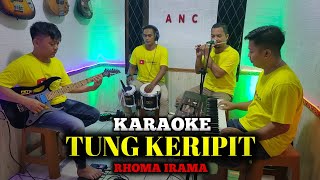 TUNG KERIPIT KARAOKE RHOMA IRAMA NADA COWOK