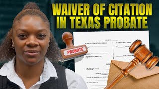 What is a Waiver of Citation in Texas Probate?