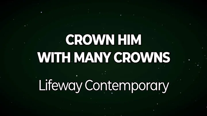 Crown Him with Many Crowns (Lifeway Contemporary)