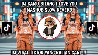 Dj Kamu Bilang I Love You  Mashup Slow Reverb  Dj Velocity Viral Tiktok