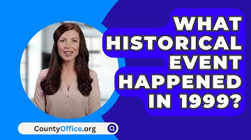 What Historical Event Happened In 1999? - CountyOffice.org