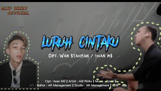 LURUH CINTAKU (Sonia) - ALIF RIZKY OFFICIAL || Cipt. Iwan MS ( COVER MUSIK VIDEO )