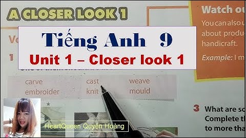 Hướng dẫn học Tiếng Anh lớp 9 Unit 1 - Closer look 1 / HeartQueen Quyên Hoàng