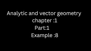 Honours 1st year analytic and vector geometry chapter 1 example :8 part:1