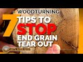 Wood Turning 7 Tips STOP end grain tear out wood bowl woodturning